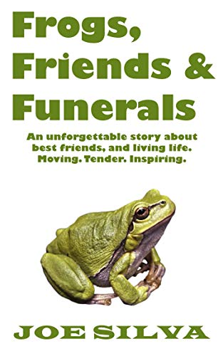 Frogs, Friends & Funerals  Paperback by Joe Silva     2019