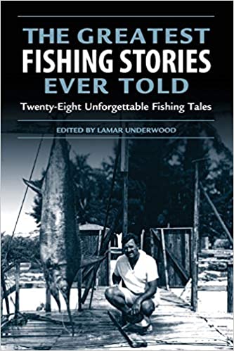 The Greatest Fishing Stories Ever Told  Hardcover w/jacket by Lamar Underwood  2000