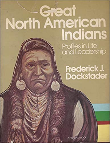Great North American Indians  Hardcover Profile in Life and Leadership Frederick J. Dockstader 1977