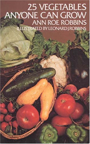 25 Vegetables Anyone Can Grow soft/cover  by Ann Roe Robbins       1974