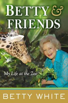Betty & Friends  My Life at the Zoo hardcover  by Betty White  2011
