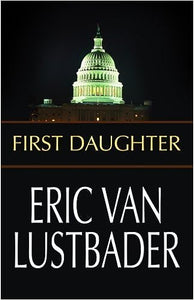 First Daughter  hardcover w/jacket, large print, by  Eric Van Lustbader       2008