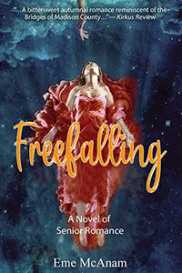 Freefalling      softcover   A Novel of Senior Romance   by Eme McAnam        2023