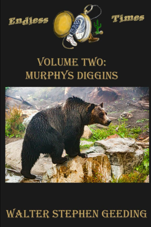 Endless Times: Volume Two: Murphys Diggins by Walter Stephen Geeding         2022