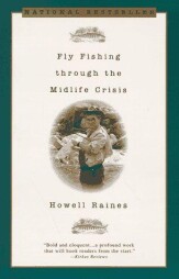 Fly Fishing Through the Midlife Crisis  softcover, by Howell Raines      1993