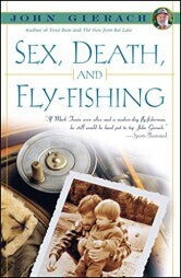 Sex, Death, and Fly-Fishing  soft cover, by John Gierach        1990