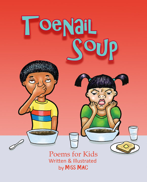 ToeNail   Soup  Poems for Children   Written by Miss Mac  2017