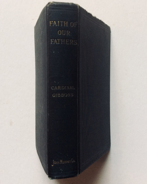Faith of our Fathers hardcover . Rare. by James Cardinal Gibbons 83rd revised Edition 1917