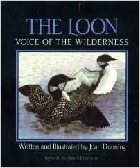The Loon,  Voice of the Wilderness   Written and Illustrated by Joan Dunning  1986