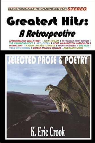 Greatest Hits: A Retrospective  Paperback Poetry & Prose by K. Eric Crook 2017