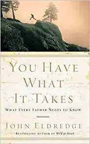 You Have What it Takes paperback  2004 by John Eldredge