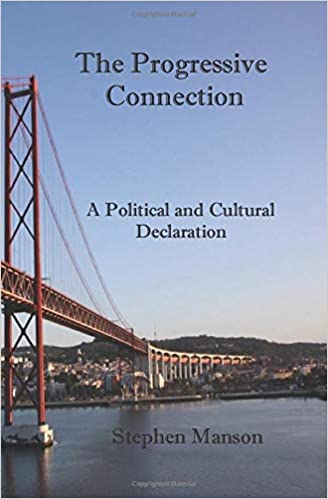 The Progressive Connection  A Political and Cultural Declaration  Stephen Manson 2019