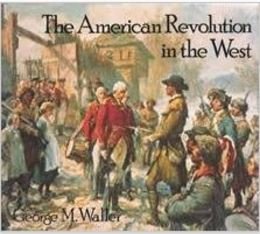 The American Revolution in the West ,hardcover w/jacket by George M.Waller 1976