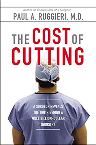 The Cost of Cutting     by Paul A. Ruggieri. M.D.    2014