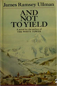 And Not To Yield   hardcover w/jacket by James Ramsey Ullman   1970
