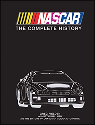 NASCAR  The Complete History  Hardcover  by Greg Fielden & Bryan Hallman  2015