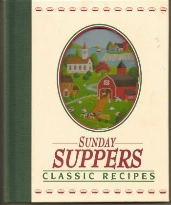 Sunday Suppers Classic Recipes   hardcover                                        2001