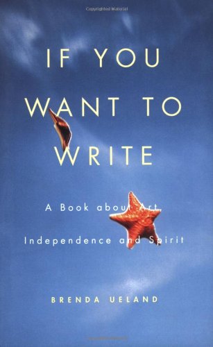 If You Want To Write , softcover  by Brenda Ueland        1987