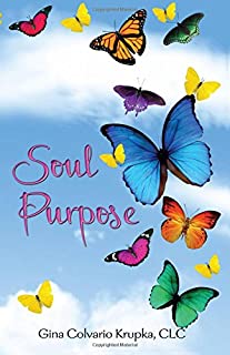 Soul  Purpose Poetry / Self Help Paperback  by Gina Colvario Krupka, CLC  2016