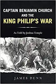 Captain Benjamin Church and the King Philip's War  paperback Autographed by James Dunn  2021