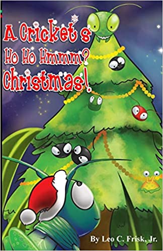 A Crickets Ho Ho Hmmmm? Christmas  Autographed  by Leo C. Frisk Jr.  2015