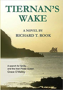 Tiernan's  Wake     A Novel By Richrd T. Rook    2018