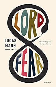 Lord Fear  a memoir   by Lucas Mann   2015