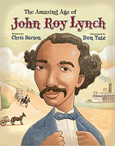 The Amazing Age of John Roy Lynch By  Chris Barton  Hard Cover  Ages 7-10  2015