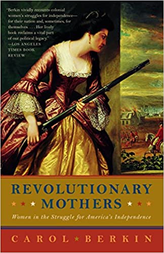 Revolutionary Mothers Paperback by Carol Berkin    2005