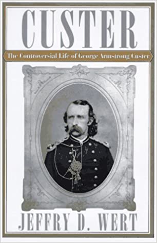 Custer The Controversial Life of George Armstrong Custer Hard Cover w.jacket by Jeffry D. Wert