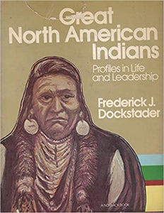 Great North American Indians  Hardcover Profile in Life and Leadership Frederick J. Dockstader 1977