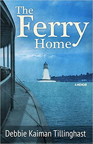 The Ferry Home paperback, a memoir by Debbie Kaiman Tillinghast    2015