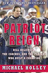 Patriot Reign, Bill Belichick hardcover w/ jacket, new, by Michael Holly   2004
