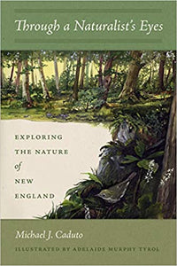 Through a Naturalist's Eyes: Exploring the Nature of New England Paperback – Illustrated,by Michael J. Caduto October 4, 2016
