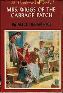 Mrs. Wiggs of the Cabbage Patch    by  Alice Hegan Rice  1901