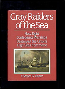 Gray Raiders of the Sea  Paperback  by Chester G. Hearn   1992