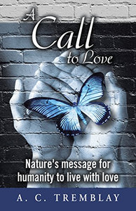 A Call to Love  Paperback    Spirituality    by A.C Tremblay     2017