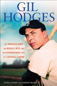 Gil Hodges  hardcover no/jacket  by Tom Clavin & Danny Peary     2012