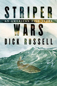 Striper Wars   An American Fish Story hardcopy w/jacket   by Dick Russell     2005