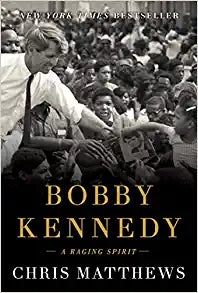 Bobby Kennedy A Raging Spirit 2017 Hardcover by Chris Matthews
