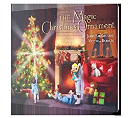 The Magic Christmas Ornament  by James and Victoria Barbato  2019