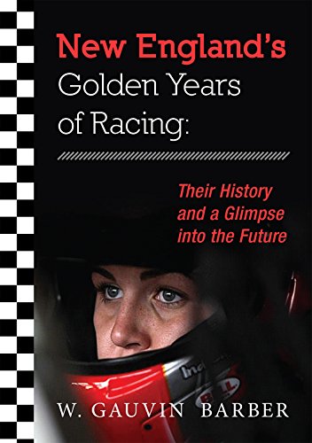 New England's Golden Years of Racing; and a Glimpse into the Future  Paperback Autographed by W. Gauvin Barber  2013