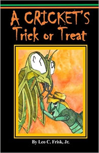 A Cricket's  Trick or Treat  Autographed  by  Leo C. Frisk Jr.   2014