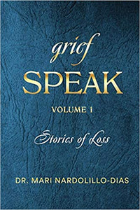 Grief Speak Stories of Loss Volume 1 Paperback Self-Help Mari Nardolillo-Dias  2021