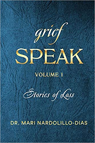 Grief Speak Stories of Loss Volume 1 Paperback Self-Help Mari Nardolillo-Dias  2021