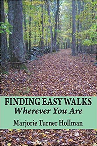 Finding Easy Walks Wherever You Are,    Marjorie Turner Hollman   2020