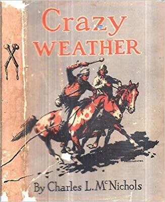 Crazy Weather  Hardcover w/jacket First Edition  Mojave Indians by Charles Longstreth  McNichols  1944