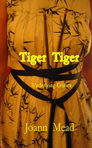 Tiger  Tiger   Underlying Crimes Autographed  by  Joann Mead  2016