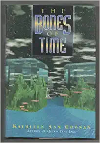 The Bones of Time   1996 Hardcover w.jacket   Kathleen Ann Goonan