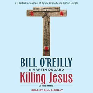 Killing Jesus   by  Bill O'reilly   2013